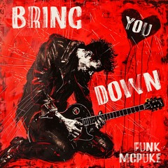 BRING YOU DOWN