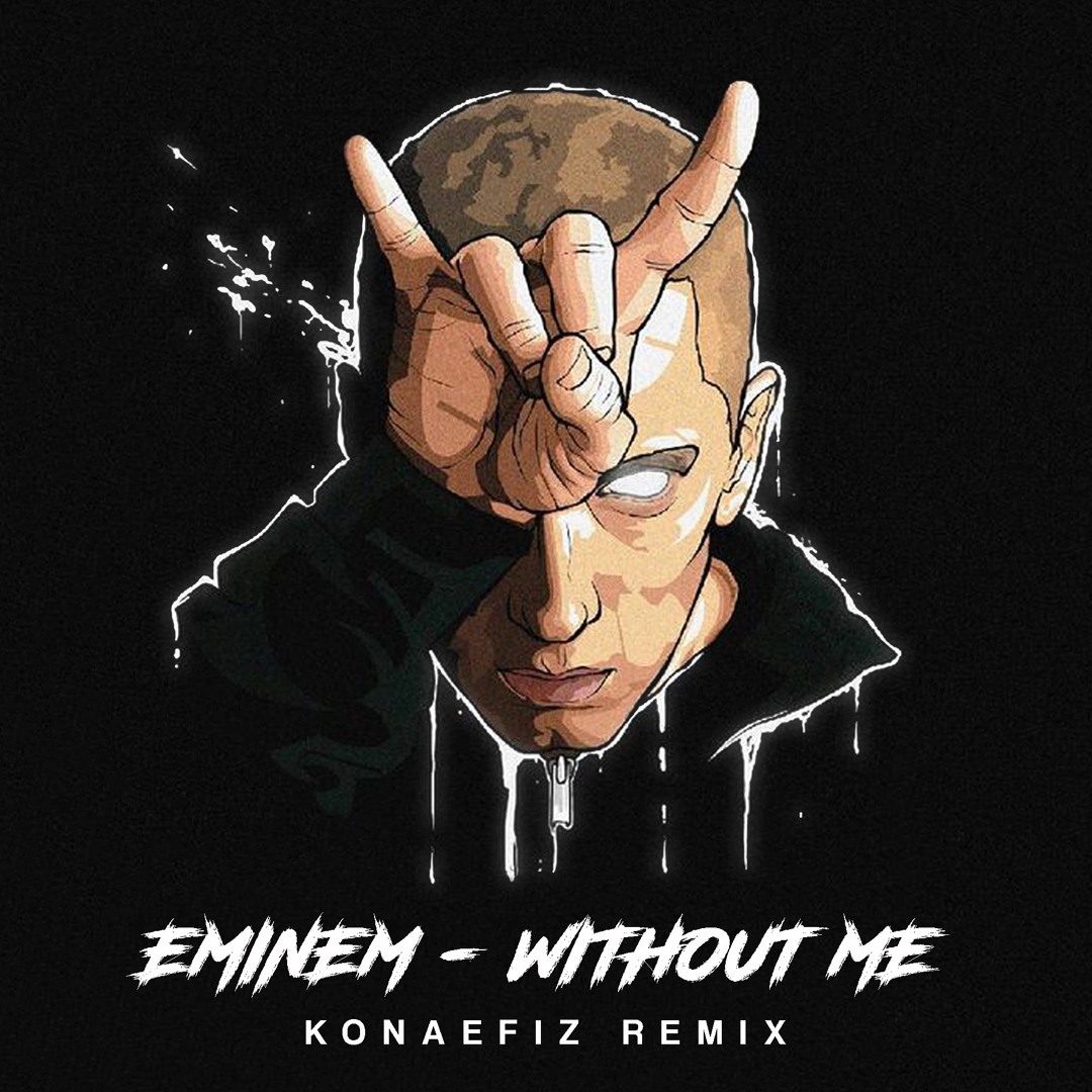 Stream Eminem - Without Me (Konaefiz Remix) |FREEDOWNLOAD| by