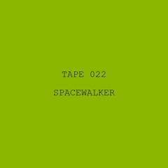 Tape 022 - Spacewalker