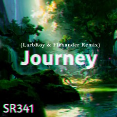 SR341 - Journey (LarbKoy & Flexander Remix) [Free DL]