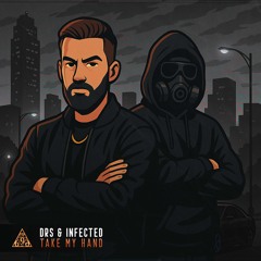 DRS x Infected - Take My Hand
