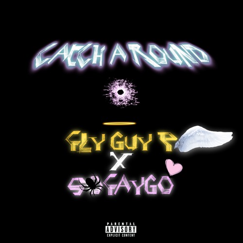 Catch A Round! (Fly Guy P x $oFaygo)