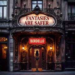 Fantasies Are Safer