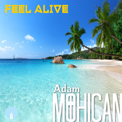 Adam Mohican - Feel Alive (90s Style) FREE DOWNLOAD
