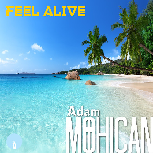 Adam Mohican - Feel Alive (90s Style) FREE DOWNLOAD