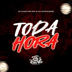 TODA HORA - DJ CAIO DO NV & ARTHUZIIN