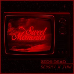 Zeds Dead - Sweet Memories (SEVSKY x TINK Remix)