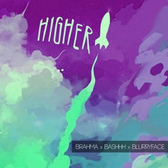 Brahma & BlurryFace & Bashhh Higher (Originalmix) Freedownload