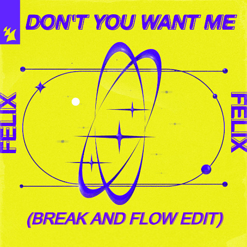 Felix - Don't You Want Me (Break And Flow Edit)