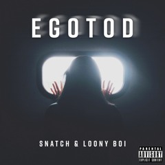 Snatch - Egotod Feat. Loony Boi