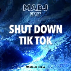 Massano, Kesha - Shut Down Tik Tok (MADJ Edit)