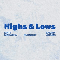 Matt Maratea & BVRNOUT - Highs & Lows (feat. Sammy Adams)