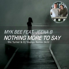 Myk Bee Feat. Jeena B - Nothing More To Say (Ste Turner & Dj Youngy Remix) Master