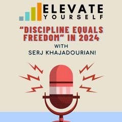 Episode #44 "Discipline Equals Freedom", With Serj Khajadourian!!!