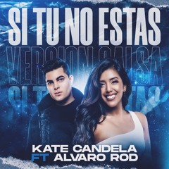 " Si Tu No Estas " Kate Candela Feat. Alvaro Rod