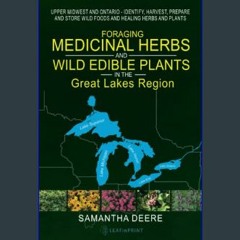 #^R.E.A.D ✨ Foraging Medicinal Herbs and Wild Edible Plants in the Great Lakes Region: Upper Midwe