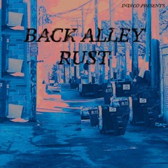 Back Alley Rust (prod Tony)