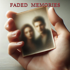 FADED MEMORIES