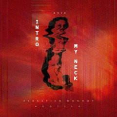 INTRO Khia - My Neck (Sebastian Monroy Bootleg)