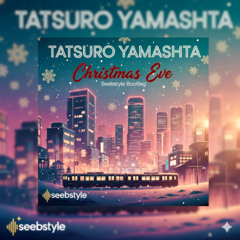 Tatsuro Yamashita - CHRISTMAS EVE (Seebstyle Bootleg) (Radio Edit)