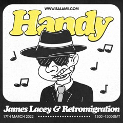 Handy Records - Balamii Radio Mix - March 2022 - James Lacey & Retromigration