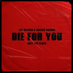 The Weeknd & Ariana Grande - Die For You (Moti Sin Remix)