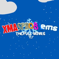 XMASPROBLEMS: THE FULL SERIES