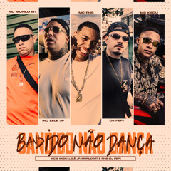 Bandido Não Dança (feat. Mc Murilo MT & Mc PHS)
