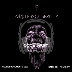 Masters of Reality - Secret Documents: 2007 - Part II (The Agent)