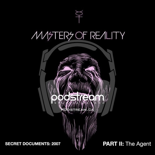 Masters of Reality - Secret Documents: 2007 - Part II (The Agent)