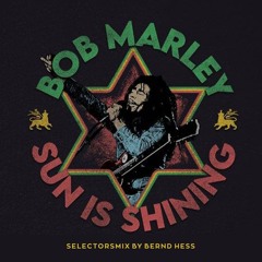 Bob Marley - Sun is Shining (SelectorsMix by Bernd Hess)