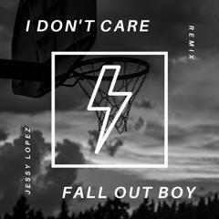 Fall Out Boy - I Don't Care (Jessy Lopez Remix)