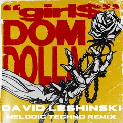 Girl$ - Dom Dolla (David Leshinski Melodic Techno Remix)