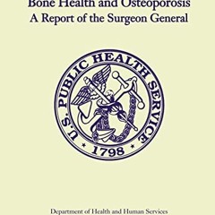 [GET] EPUB KINDLE PDF EBOOK Bone Health and Osteoporosis: A Report of the Surgeon Gen