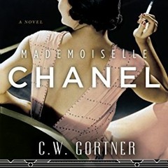 FREE EPUB 📜 Mademoiselle Chanel: A Novel by  C.W. Gortner PDF EBOOK EPUB KINDLE
