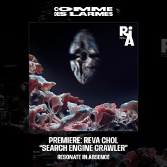 PREMIERE CDL || Reva Chol - Search Engine Crawler |Resonate in Absence| 2025