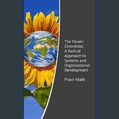 [Ebook] 📕 The Flower Chronicles: A Radical Approach to Systems and Organizational Development