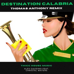 Alex Gaudino Ft. Christal Waters - Destination Calabria (Thomas Anthony Remix) (Pitched)