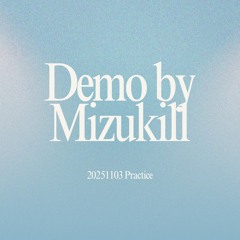 20251103practice Demo by Mizukill