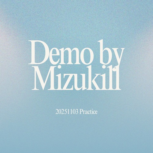 20251103practice Demo by Mizukill