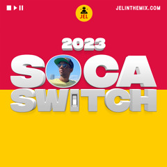 2023 SOCA SWITCH THE FIRST LOOK "2023 Soca Mix" | DJ JEL
