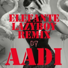 Elefante - LazyBoy Remix by AADI