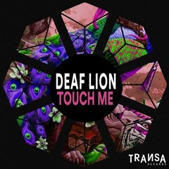Deaf Lion - Touch Me (Original Mix) Transa Records 2021