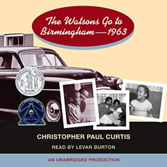 [GET] EBOOK 💕 The Watsons Go to Birmingham: 1963 by  Christopher Paul Curtis,LeVar B