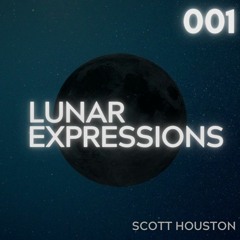 Lunar Expressions | 001 - Scott Houston