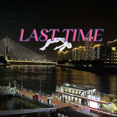 Last Time Ft.JayyxAloan_prodxay3k
