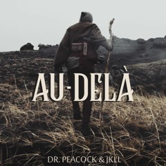 DR PEACOCK & JKLL - AU DELA (OUT NOW ON FWW)
