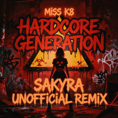 Miss K8 - Hardcore Generation (Sakyra Unofficial RMX)
