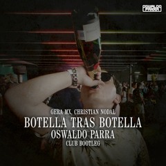 Gera MX, Christian Nodal - Botella Tras Botella (Oswaldo Parra Club Bootleg) FREE DOWNLOAD