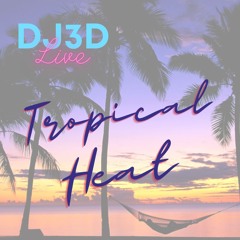 TROPICAL HEAT DJ3D LIVE